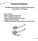 Par Maçaneta Externa Cromada C/ Chave Fusca 59 A 77 2 Portas - UN / 2