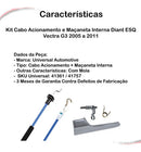 Kit Cabo Acio E Maçaneta Interna Diant Esq Vectra G3 05 A 11