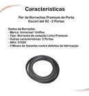 Par De Borrachas Premium De Porta Escort Até 92 2 Portas - UN / 2