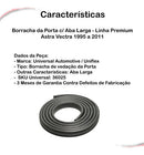 Par Borracha Porta C/ Aba Astra Vectra 95 A 11 Linha Premium - UN / 2