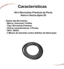 Kit 4 Borrachas Premium De Porta Astra Vectra Após 95 - UN / 4